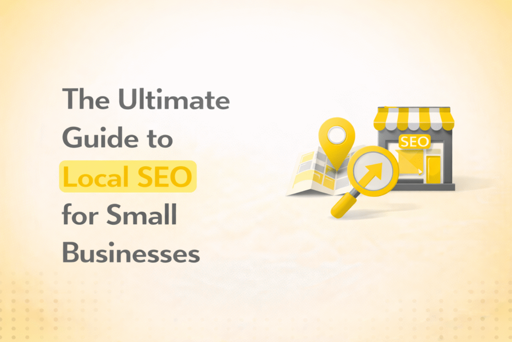 The Ultimate Guide to Local SEO for Small Businesses